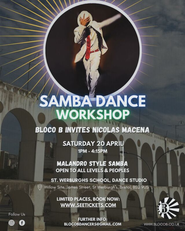 Bloco B are excited to invite special guest dance teacher, Nicolas Macena to Bristol for our first ‘Malandro’ style samba dance workshop!

Born in Rio de Janeiro and now based in London, UK, Nicolas is taking the samba scene by storm with his powerful and energetic style and inspiring creations! He started his dance career when he was 10 years old with Funk and Samba dance. He trained with Unidos de Padre Miguel Samba School in Rio. By the time he was 12 years old he was already acting as a choreographer. 
Nicolas has continued to develop as a professional dancer and now works with Samba and Funk, as well as Commercial and Hip-Hop dance.

Join us for this epic ‘Malandro’ style Samba Dance Workshop in Bristol!

SATURDAY 20th APRIL
1pm - 4:15pm

This 3 hour workshop is split into two halves to allow beginners to join the first half and get a feel for samba. For experienced dancers the first half will include warm-up and theory to build a strong foundation and understanding ready to take their samba to another level in the second half!

Whatever your level, we have something for everyone, from training technique and musicality, building stamina, confidence and style.

:-:-:

TIMINGS
1pm - 2:30pm : Samba Foundations
(Open to all levels - Beginners welcome)

2:30pm : Break

2:45pm - 4:15pm : Level-up
(Experienced dancers taking it up a gear)

Note:
The first half of this workshop will include warm-up and training essential for experienced dancers to continue into the second half to Level-Up.

:-:-:

VENUE
St Werburgh’s School, Dance studio, Willow site, James Street, St Werburgh’s, Bristol BS2 9US

BOOKINGS: 
Seetickets link in profile ⬆️